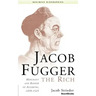 Jacob Fugger the Rich: Merchant and Banker of Augsburg, 1459-1525