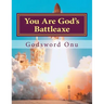 You Are God's Battleaxe: God's Weapon of Warfare