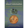 The Archaeology of Island Colonization: Global Approaches to Initial Human Settlement