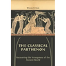 The Classical Parthenon: Recovering the Strangeness of the Ancient World