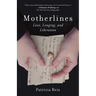 Motherlines: Love, Longing, and Liberation