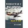 World War 2 Weapons Book 3: Air