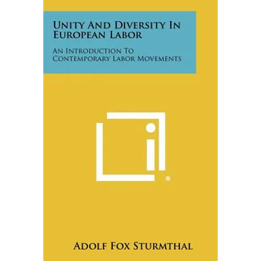 Unity and Diversity in European Labor: An Introduction to Contemporary Labor Movements