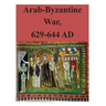 Arab-Byzantine War, 629-644 AD