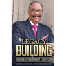 Legacy Building Through Extraordinary Leadership!