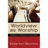 Worldview as Worship