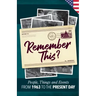 Remember This?: People, Things and Events from 1963 to the Present Day (US Edition)