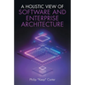 A Holistic View of Software and Enterprise Architecture