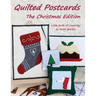 Quilted Postcards The Christmas Edition: Little Quilts Of Creativity