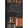 The Origin of the Land Grant act of 1862 (the So-called Morrill act) and Some Account of its Author, Jonathan B. Turner
