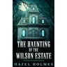 The Haunting of The Wilson Estate
