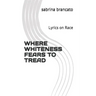 Where Whiteness Fears To Tread: Lyrics on Race