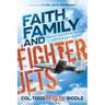 Faith, Family and Fighter Jets: How to Live Life to the Full with Grit and Grace