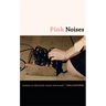 Pink Noises: Women on Electronic Music and Sound