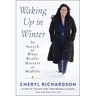 Waking Up in Winter: In Search of What Really Matters at Midlife