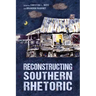 Reconstructing Southern Rhetoric