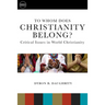 To Whom Does Christianity Belong?: Critical Issues in World Christianity