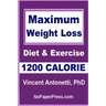 Maximum Weight Loss - 1200 Calorie: Using Diet and Exercise