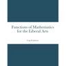 Functions of Mathematics for the Liberal Arts