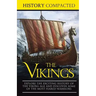 The Vikings: Explore the Exciting History of the Viking Age and Discover Some of the Most Feared Warriors