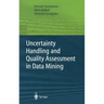 Uncertainty Handling and Quality Assessment in Data Mining