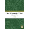 Sports Coaching in Europe: Cultural Histories