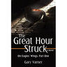 The Great Hour Struck: On Eagles' Wings: Part One