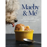Maeby and Me: Recipes and Stories of How One Human and Her Dog Dessert Together
