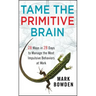 Tame the Primitive Brain