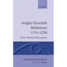 Anglo-Scottish Relations 1174-1328: Some Selected Documents