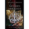 Ancient Origins of Modern Holidays