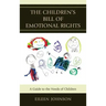 The Children's Bill of Emotional Rights: A Guide to the Needs of Children