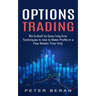 Options Trading: What Can Benefit Your Options Trading Career (Techniques to Use to Make Profits in a Few Weeks Time Only)