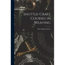 Shuttle-craft Courses in Weaving