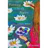Painting With Poetry: A Poetic Memoir