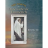 The Visions of Anne Catherine Emmerich (Deluxe Edition): Book III