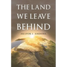 The Land We Leave Behind