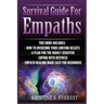 Survival Guide For Empaths: How To Overcome Your Limiting Beliefs, A Plan For The Highly Sensitive, Coping With Destress, Empath Healing Made Easy