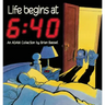 Life Begins at 6: 40