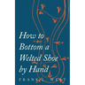 How to Bottom a Welted Shoe By Hand