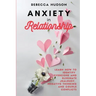 Anxiety In Relationship: Learn How to Identify, overcome and eliminate Jealousy, Negative thinking and Couple conflicts.