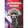 The Accidental President: An Intergalactic Guide to Homo Sapiens