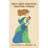 God's Most Beautiful Creature: Woman