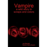 Vampire: a wild story in scraps and colors