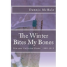 The Winter Bites My Bones: New and Collected Poems, 1980-2013