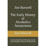 Jim Burwell The Early History of Alcoholics Anonymous