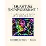 Quantum Entanglement !: "...spooky action at a distance."