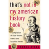 That's Not in My American History Book: A Compilation of Little-Known Events and Forgotten Heroes