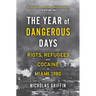 The Year of Dangerous Days: Riots, Refugees, and Cocaine in Miami 1980