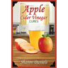 Apple Cider Vinegar Cures